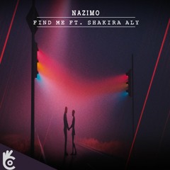 Nazimo - Find Me (Feat. Shakira Aly) [OUT NOW!]