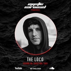 The Loco - Mystic Carousel Podcast Episode 08