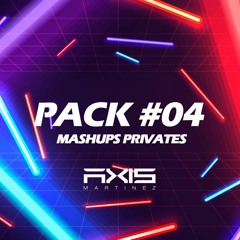 PACK #04 - Mashup Privates - Axis Martinez