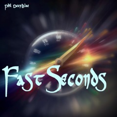 Fast Seconds - Phil DeepBlue