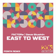 FACTORe & Dave Gluskin - East To West (point4 Remix)