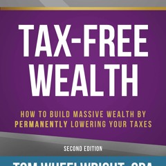 Read Book Tax-Free Wealth: How to Build Massive Wealth by Permanently Lowering Your Taxes