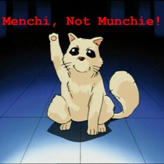 Menchi, Not Munchie -WIP-