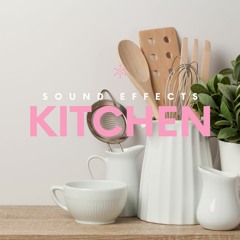 Kitchen Sound Effects Vol. 1