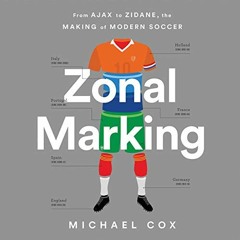 [DOWNLOAD] PDF 🖍️ Zonal Marking: From Ajax to Zidane, the Making of Modern Soccer by