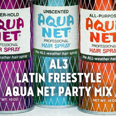 AL3: Latin Freestyle Aqua Net Party Mix