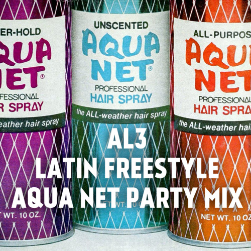 AL3: Latin Freestyle Aqua Net Party Mix
