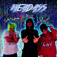 HEADASS - BULLY x TRASCO w/WhosArty (prod. silo)