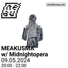 MEAKUSMA — w/ Midnightopera