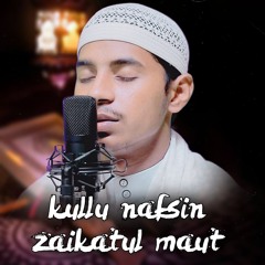 Kullu nafsin zaikatul maut . Tilawatul Quran.