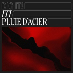 iTi - Pluie d'Acier (Dig It ! #026)