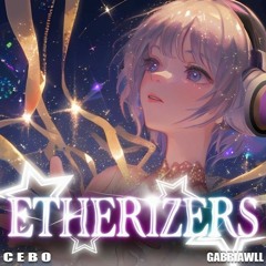 ETHERIZERS - Gabriawll ( slowed version)