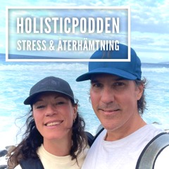 Holisticpodden 58 Stress & återhämtning