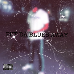 Put Da Blues Away (The Single)*