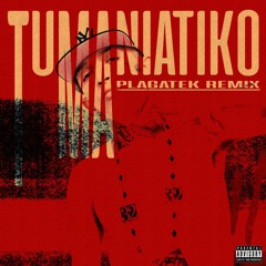 Tumaniatik0( Plagatek Remix)