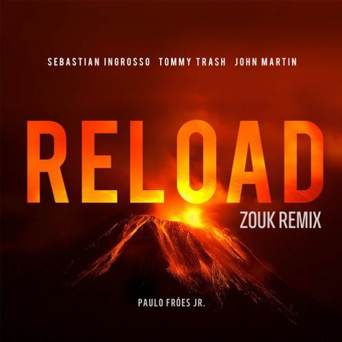 Reload (Paulo Fróes Jr - Remix) - Credits To Sebastian Ingrosso, Tommy Trash And John Martin