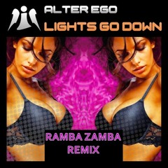 Alter Ego - Lights Go Down (Ramba Zamba Remix) EXTENDED FREE DOWNLOAD