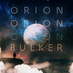 Bulker - Orion EP [OUT NOW ON SPOTIFY]