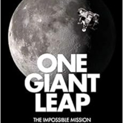 Read EPUB 💔 One Giant Leap: The Impossible Mission That Flew Us to the Moon by Charl