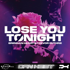 Brennan Heart - Lose You Tonight (Dan Heist Extended Remix)