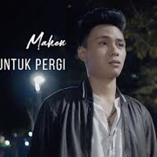 Mahen - Datang Untuk Pergi