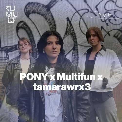 PONY x Multifun x tamarawrx3 | 4h @ Tumult | ://about blank