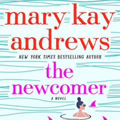 [View] KINDLE 📋 The Newcomer: A Novel by  Mary Kay Andrews EBOOK EPUB KINDLE PDF