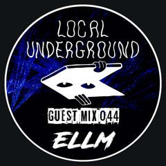 ELLM - Local Underground Guest Mix 044