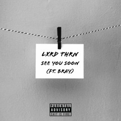 LXRD THRN X BRAY - See U Soon