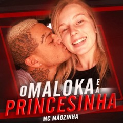 MC Mãozinha - O Maloka E A Princesinha (DJ Soneca)
