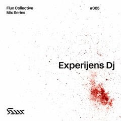 ✧ Flux Mix Series 005︱Experijens Dj