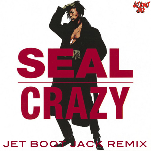 Seal - Crazy (Jet Boot Jack Remix) DOWNLOAD!