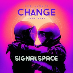 You Always Change Your Mind