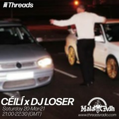 Mála Ádh x Threads Radio w/ Céilí & DJ LOSER