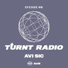 TURNT Radio #16 w/ Avi Sic