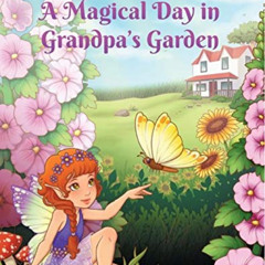 [Access] EPUB ✏️ A Magical Day in Grandpa's Garden (The Magical Garden Series Book 1)