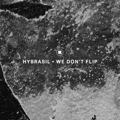 Hybrasil / We Don't Flip Hybrasil / We Don't Flip