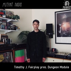 Timothy J. Fairplay pres. Dungeon Module [12.07.2023]