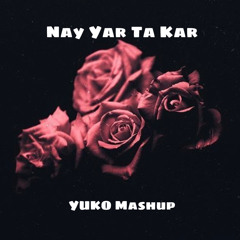 Nay yar dakar (YuKo mashup)