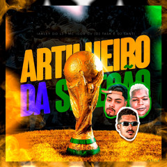 ARTILHEIRO DA SELEÇÃO - feat. IARLEY DO LJ & MC IGOR GV - DJ TASK & SANT