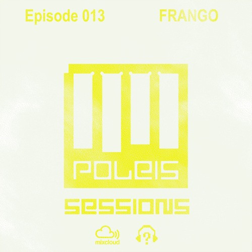 POLEIS SESSIONS - Episode 013 Guestmix FRANGO