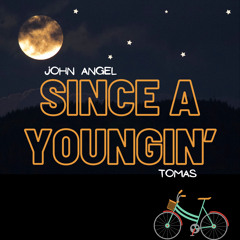 Since a Youngin' ft. Tomas C.