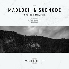 Madloch & Subnode - A Short Moment (Original Mix) [Another Life Music]