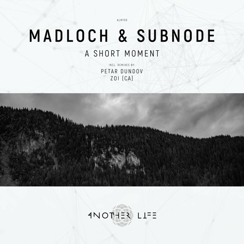 Madloch & Subnode - A Short Moment (Original Mix) [Another Life Music]