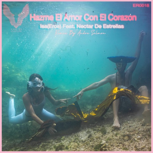 *Hazeme El Amor Con El Corazón * Isa(Eros) Feat. Néctar De Estrellas (Original Mix){ER0018}(Snippet)