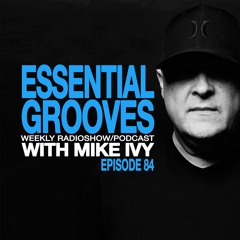 ESSENTIAL GROOVES WITH MIKE IVY EPISODE 84