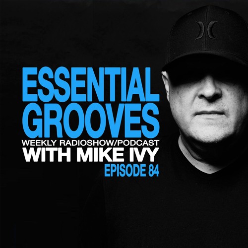 ESSENTIAL GROOVES WITH MIKE IVY EPISODE 84