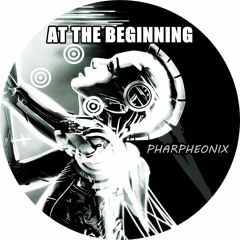 At The Beginning - Pharpheonix