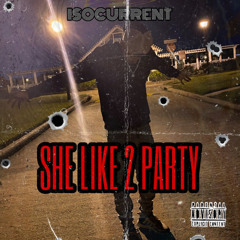 SHE LIKE 2 PARTY [Prod. Sean Bentley]