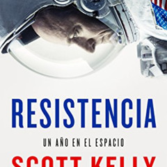 free EPUB 📨 Resistencia: Un año en el espacio (Spanish Edition) by  Scott Kelly &  M